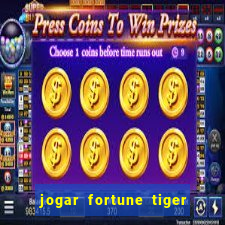 jogar fortune tiger de graca